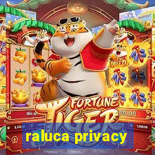 raluca privacy